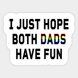 I just hope both dad's have fun! Sticker